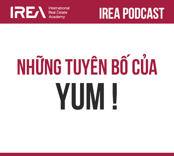 IREA Podcast #6 - Những tuyên bố của YUM!